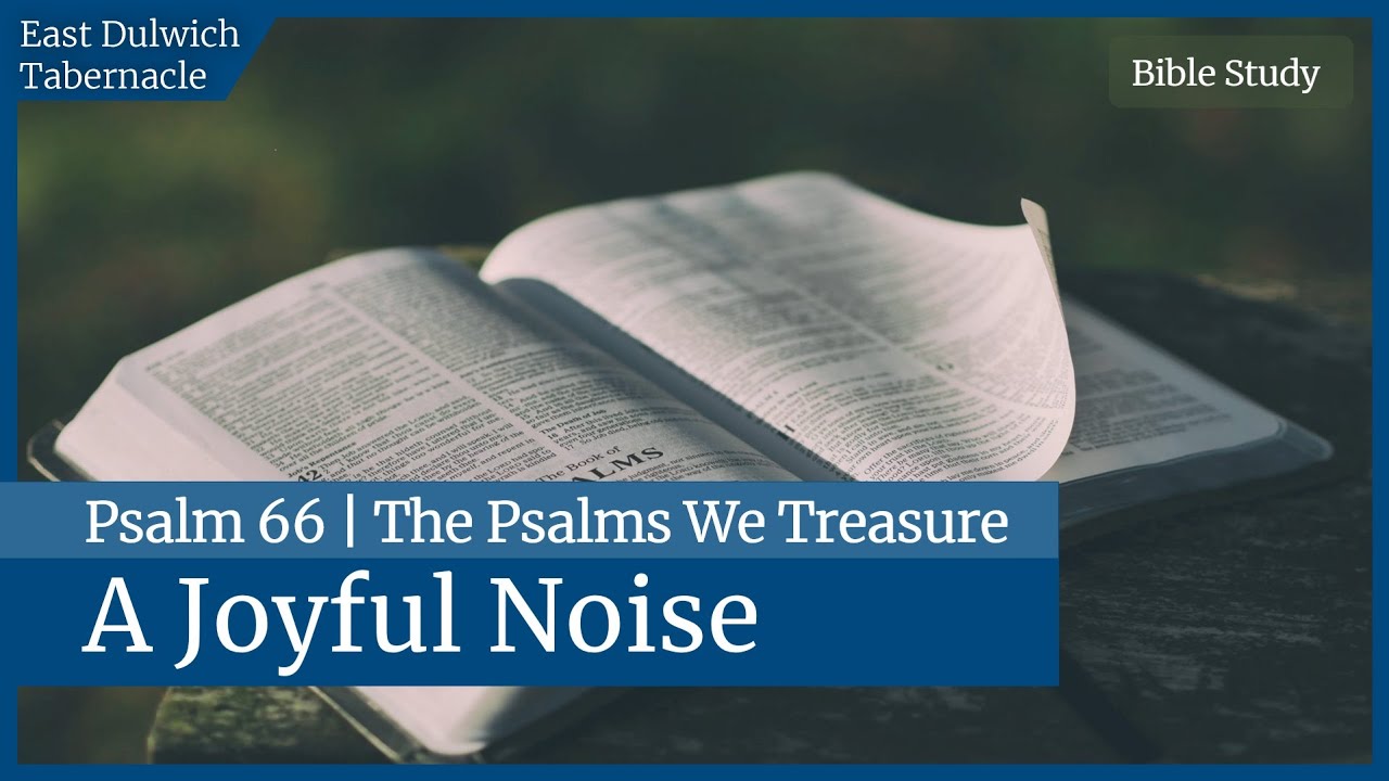 Psalm 66 | A Joyful Noise