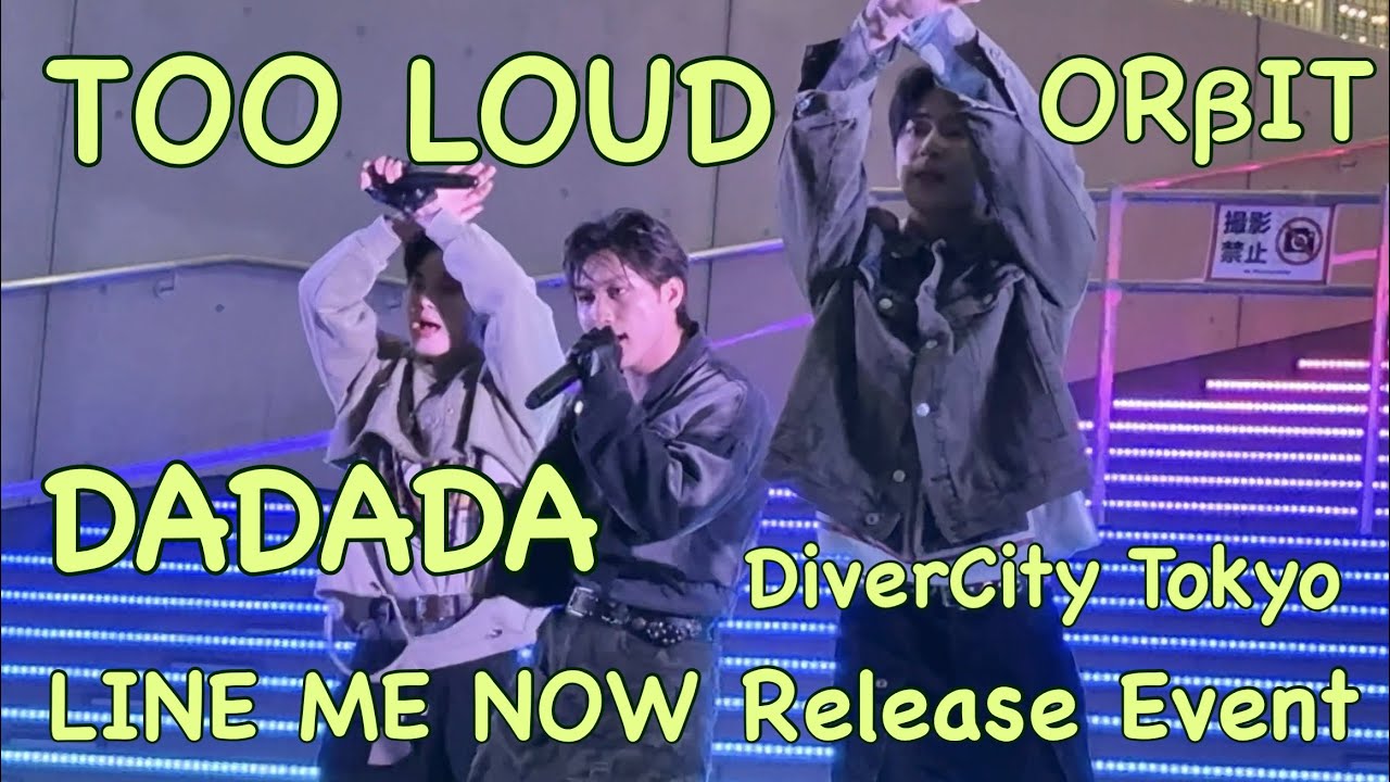 【ORβIT】TOO LOUD→DADADA 『LINE ME  NOW』Release  Event DiverCity Tokyo 20260222