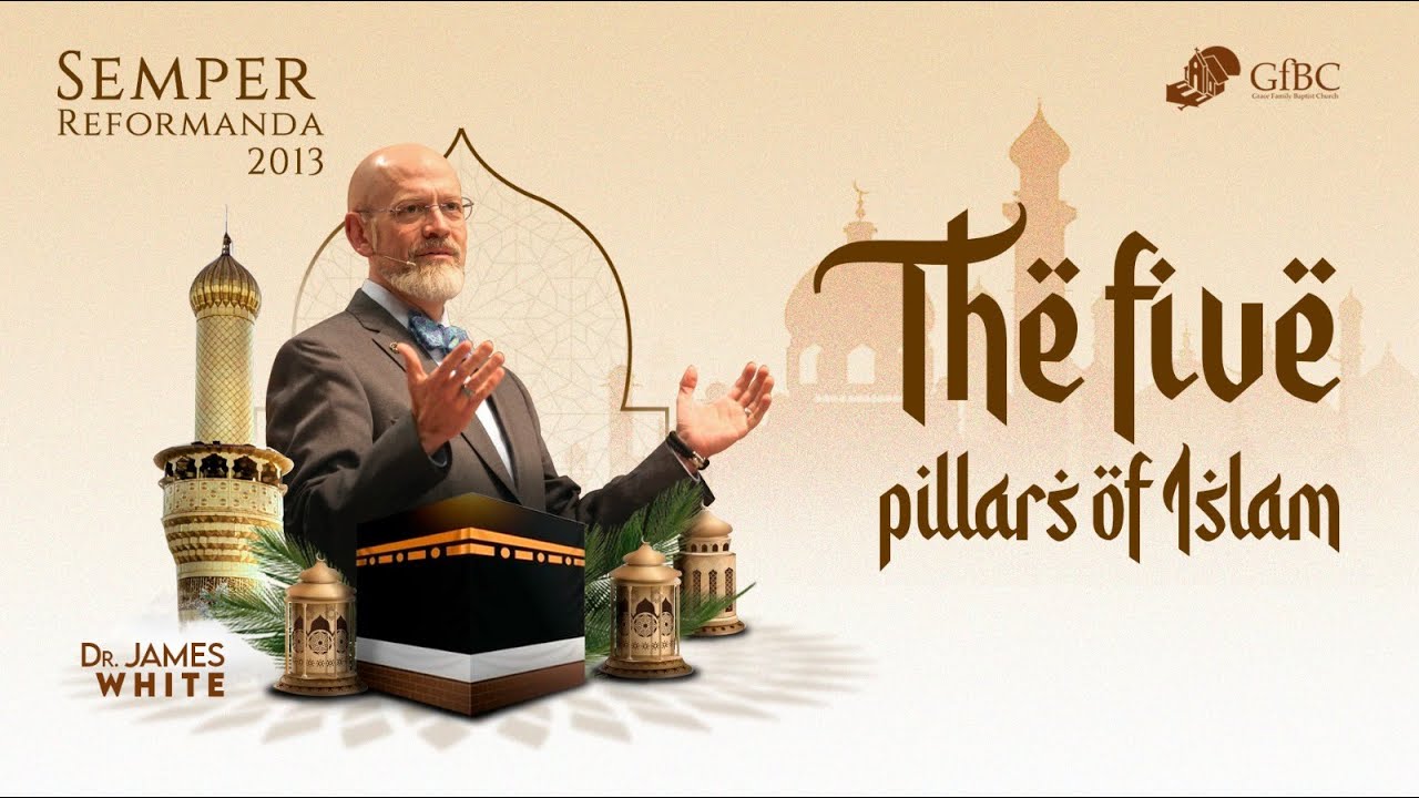The Five Pillars of Islam   I.  Dr. James White #islam
