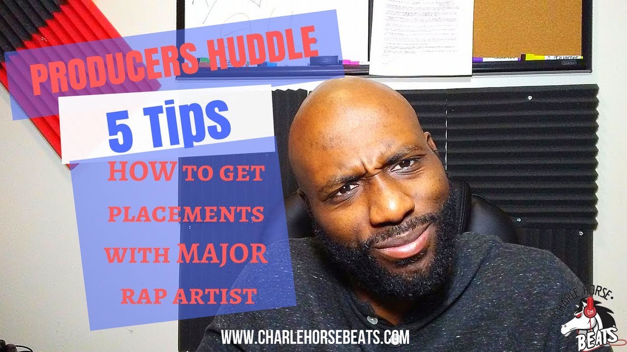 Producers - 5 Tips For Getting Placements With MAJOR Rap Artist