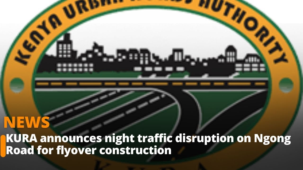 KURA announces night traffic disruption on Ngong Road for flyover construction