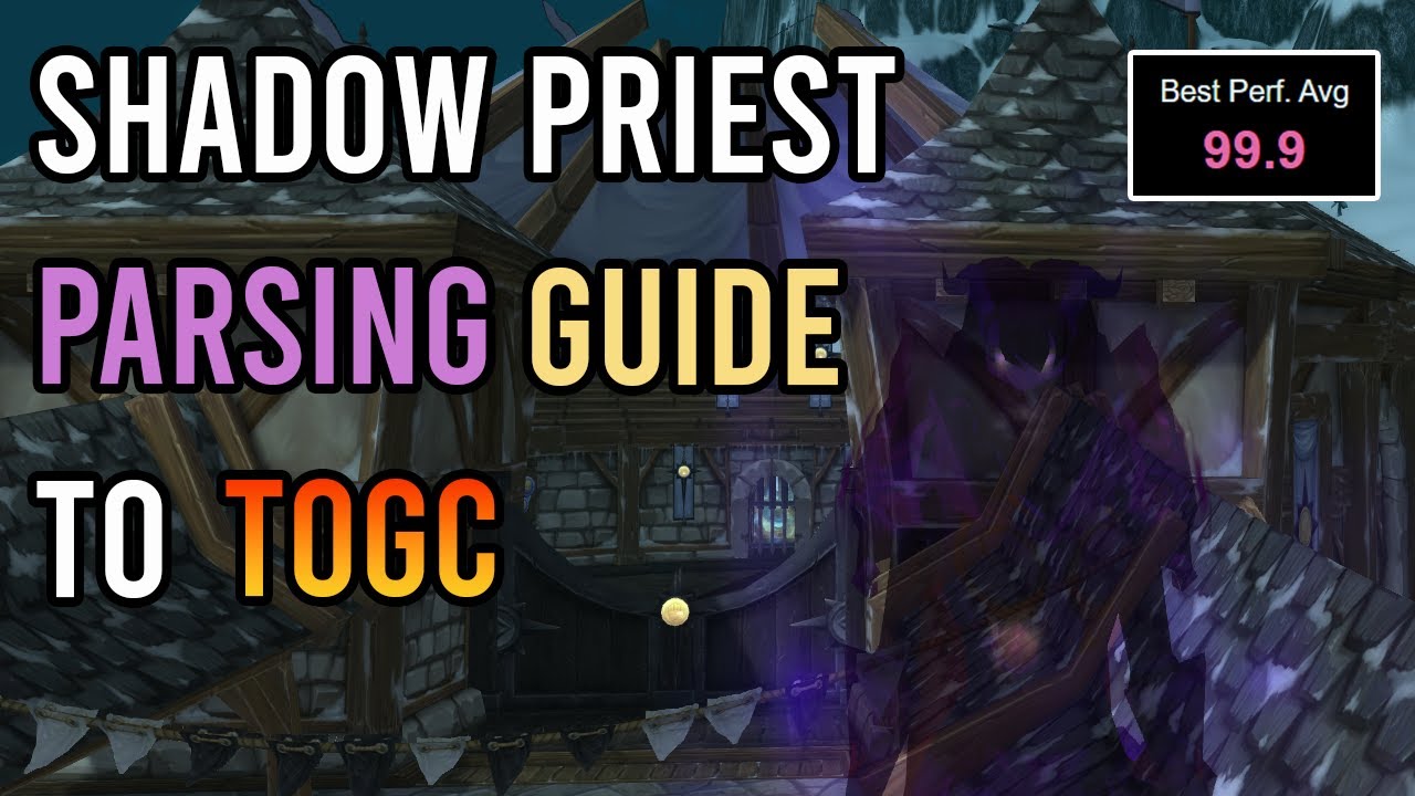 Shadow Priest Parsing Guide to TOGC