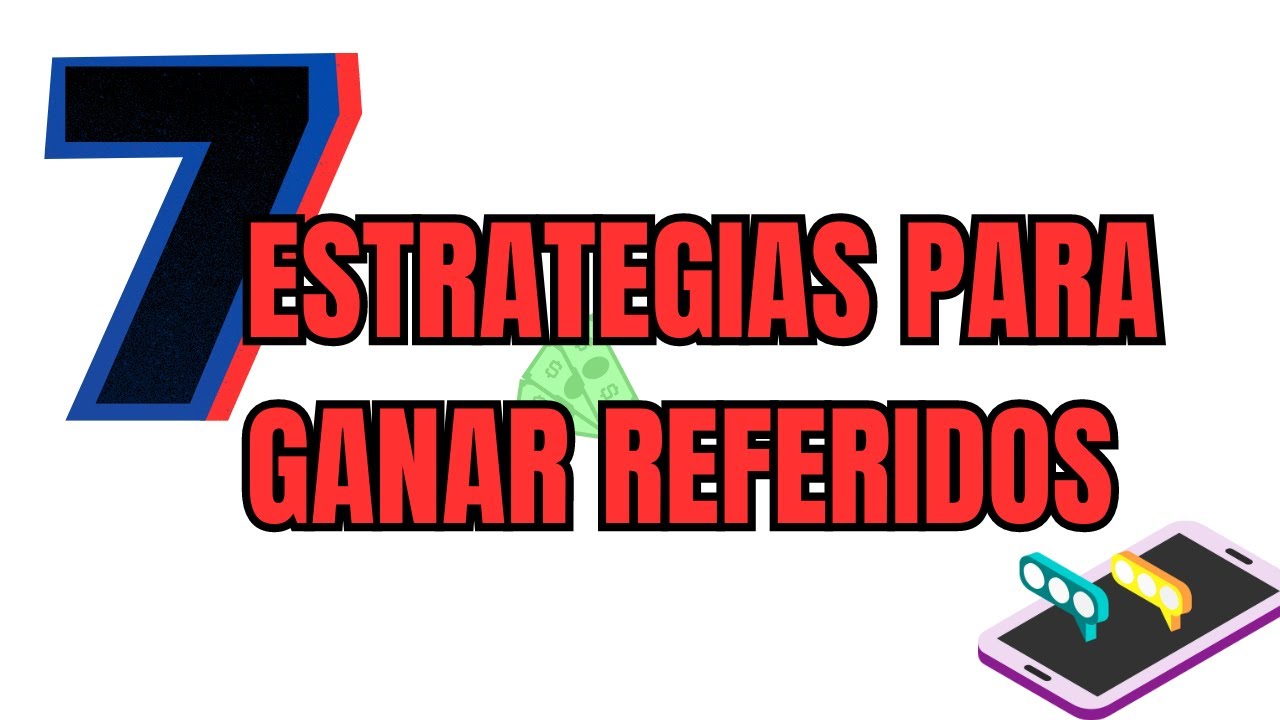 C&oacute;mo conseguir REFERIDOS de manera r&aacute;pida y sencilla 📲