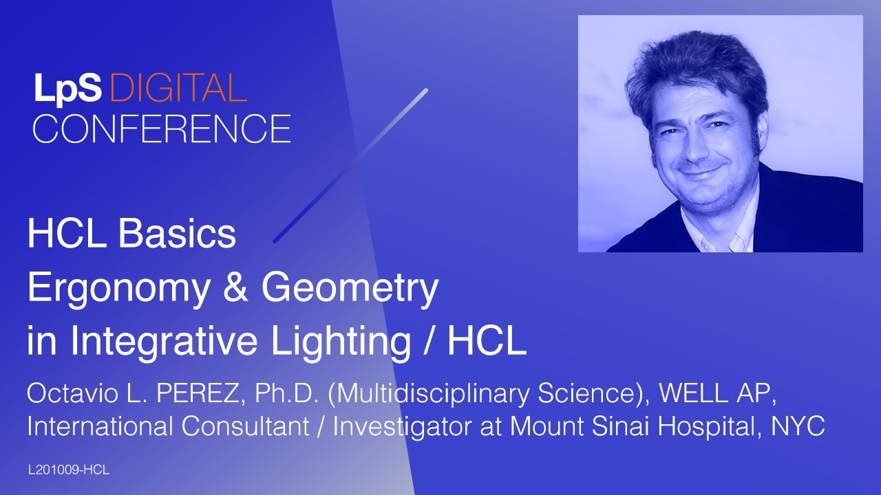 HCL Basics- Ergonomy & Geometry in Integrative Lighting / HCL by Octavio L. PEREZ, Ph.D.