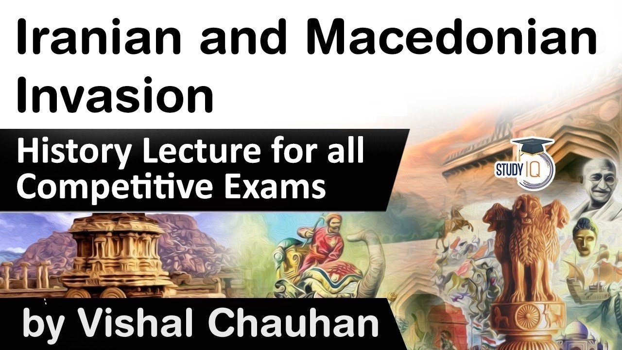 Ancient India History - Iranian and Macedonian Invasions - History lecture for all competitive exams