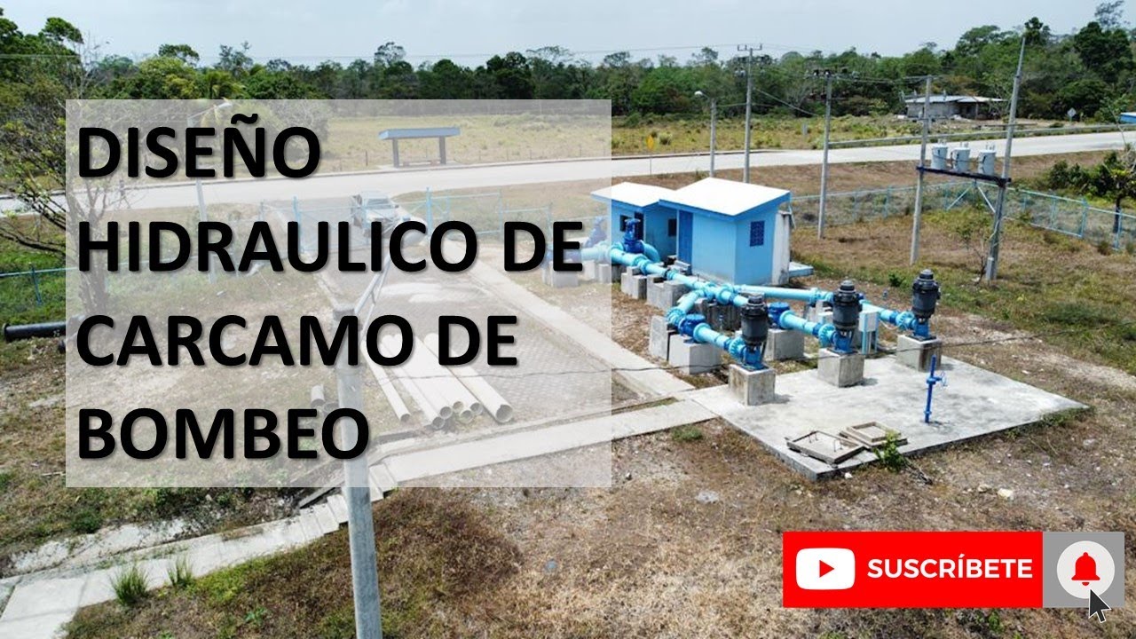 Dise&ntilde;o hidr&aacute;ulico de carcamo de bombeo