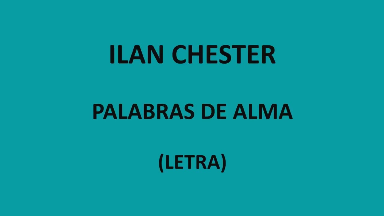 Ilan Chester - Palabras del alma (Letra/Lyrics)