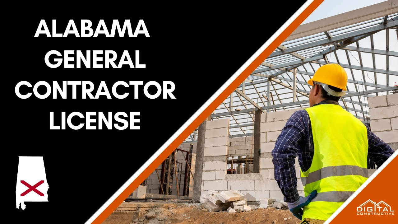 Alabama General Contractor License Explained - What Alabama Contractors Must Know In 2022!