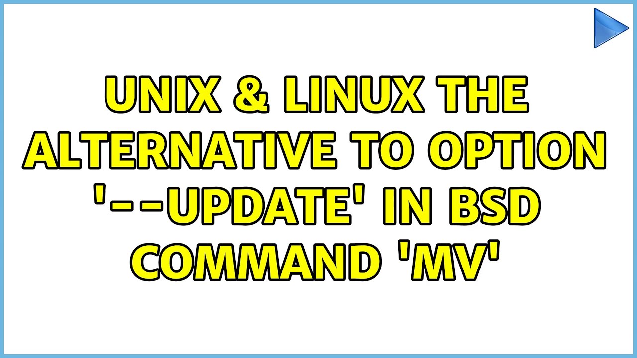 Unix & Linux: The alternative to Option '--update' in BSD command 'mv' (2 Solutions!!)