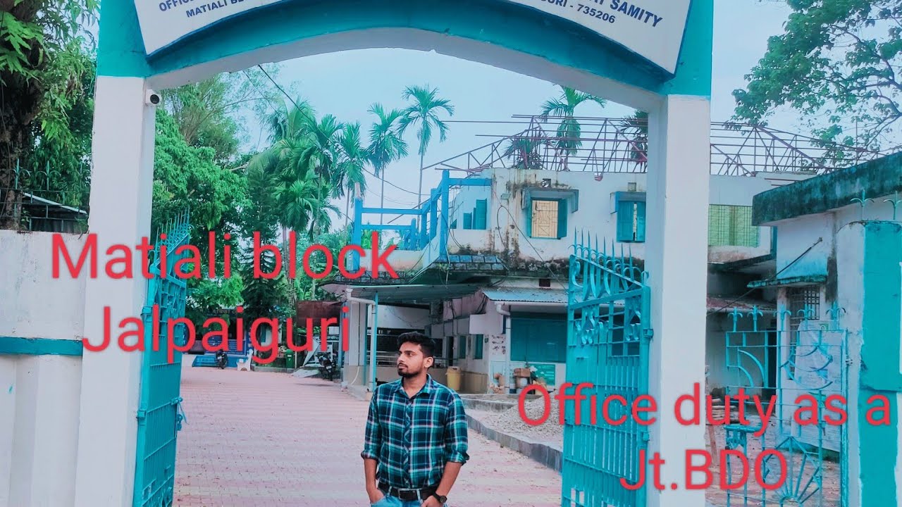 Life as a Jt.BDO..Matiali Block... Jalpaiguri