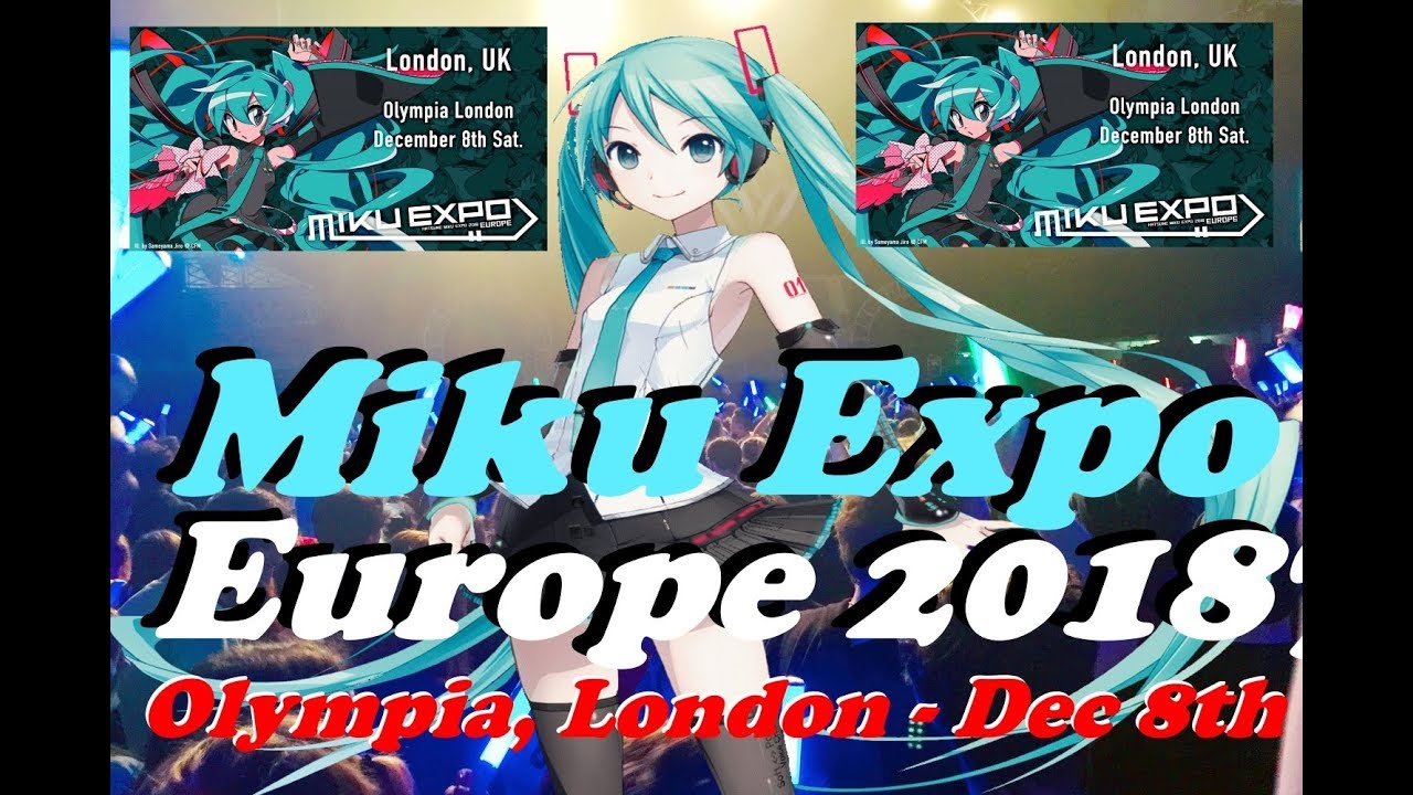 Hatsune Miku Expo Europe 2018 - Olympia, London