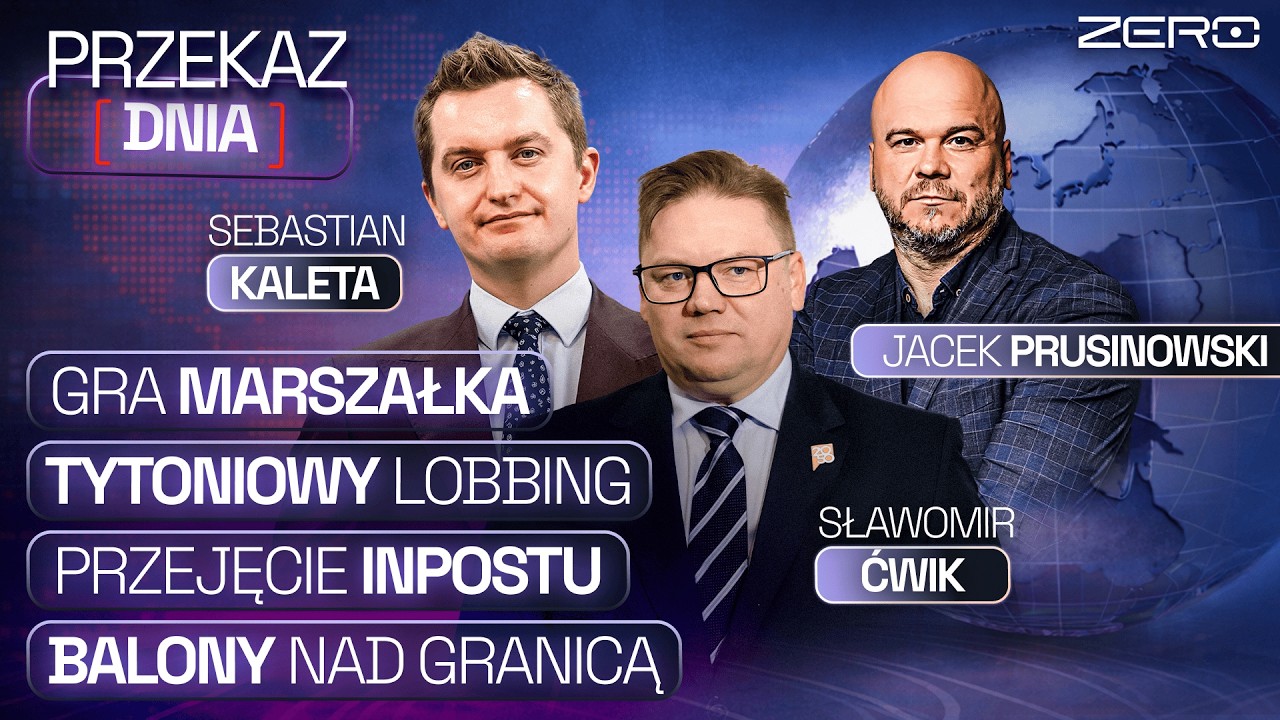 PRZEKAZ DNIA - GRA MARSZAŁKA? TYTONIOWY LOBBING, PRZEJĘCIE INPOSTU, BALONY NAD GRANICĄ