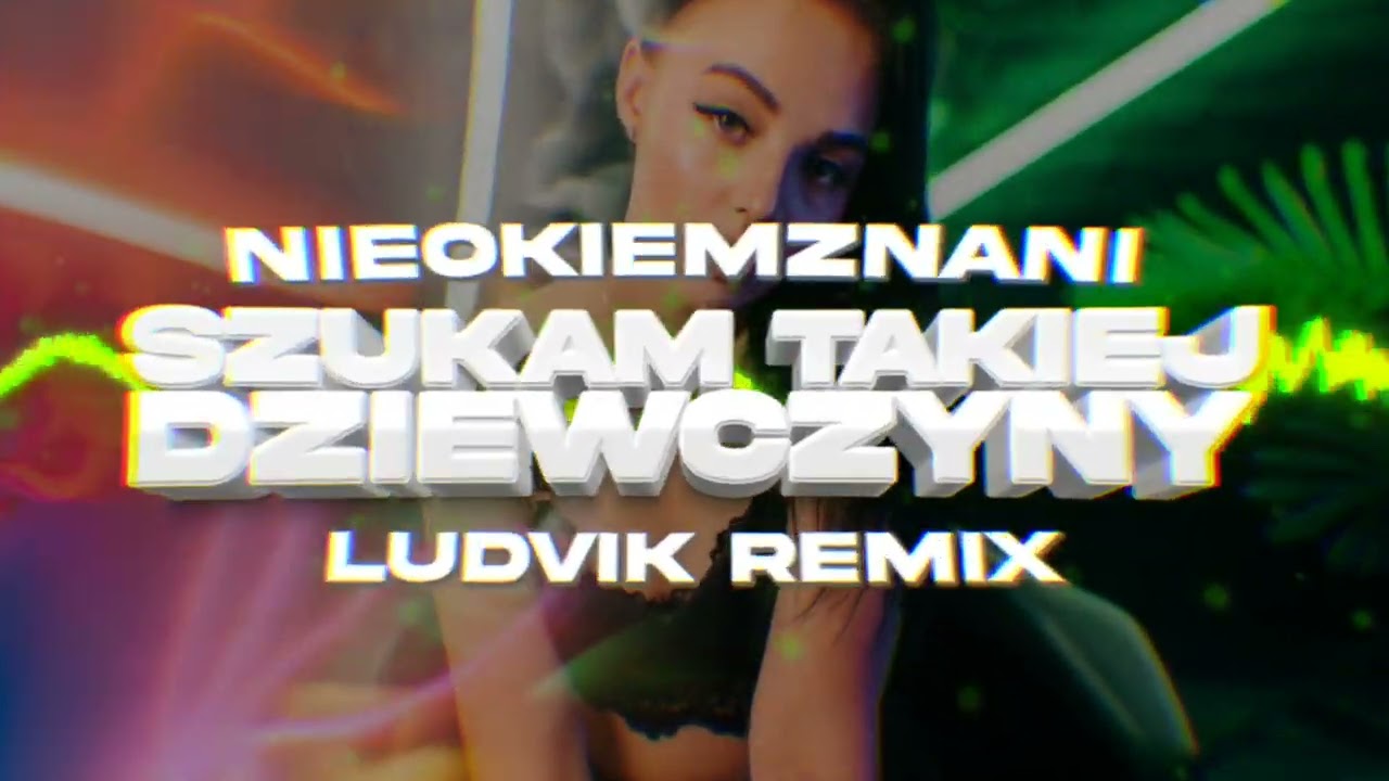 NieOkiemZnani - Szukam Takiej Dziewczyny (Ludvik Remix)