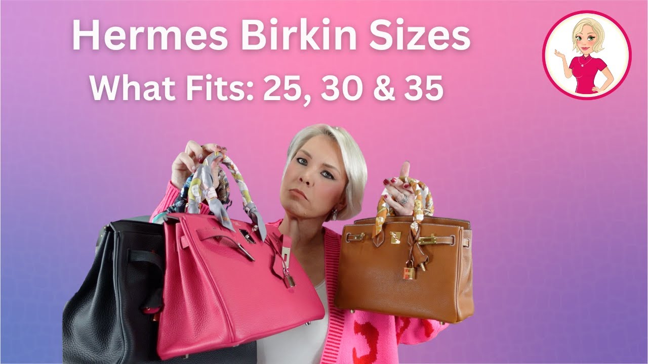Hermes Birkin Sizes. What Fits in the 25, 30 and 35?