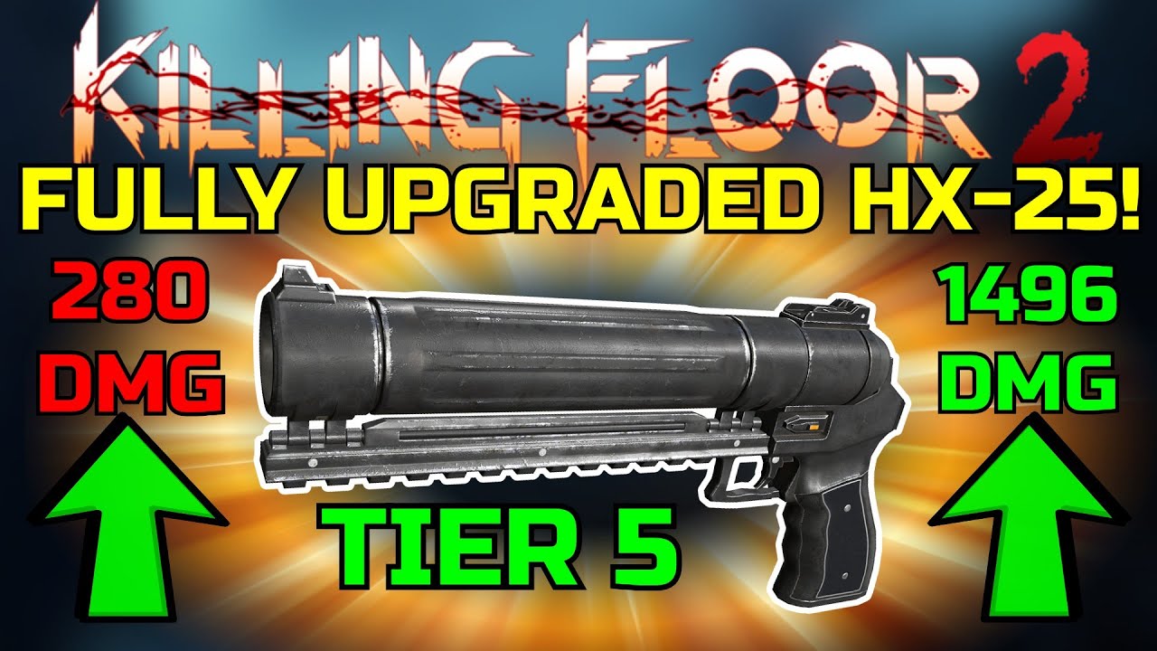 Killing Floor 2 | BEST TIER 1 WEAPON? - Fully Upgraded HX-25! (With Stats)