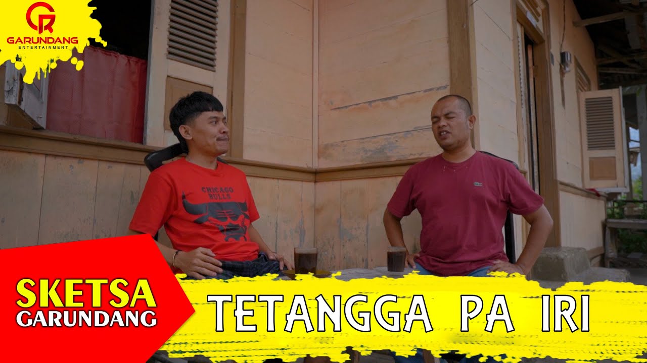 TETANGGA PA IRI | Sketsa Garundang