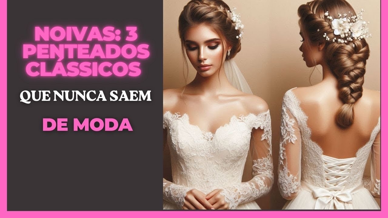 Noivas 3 penteados clássicos que nunca saem de moda