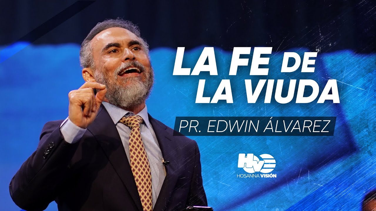 LA FE DE LA VIUDA - PR. EDWIN ALVAREZ