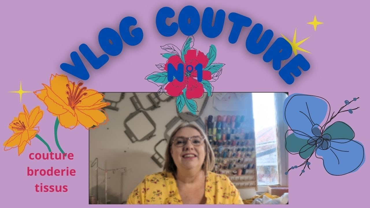Vlog Couture n°1: couture, broderie et tissu