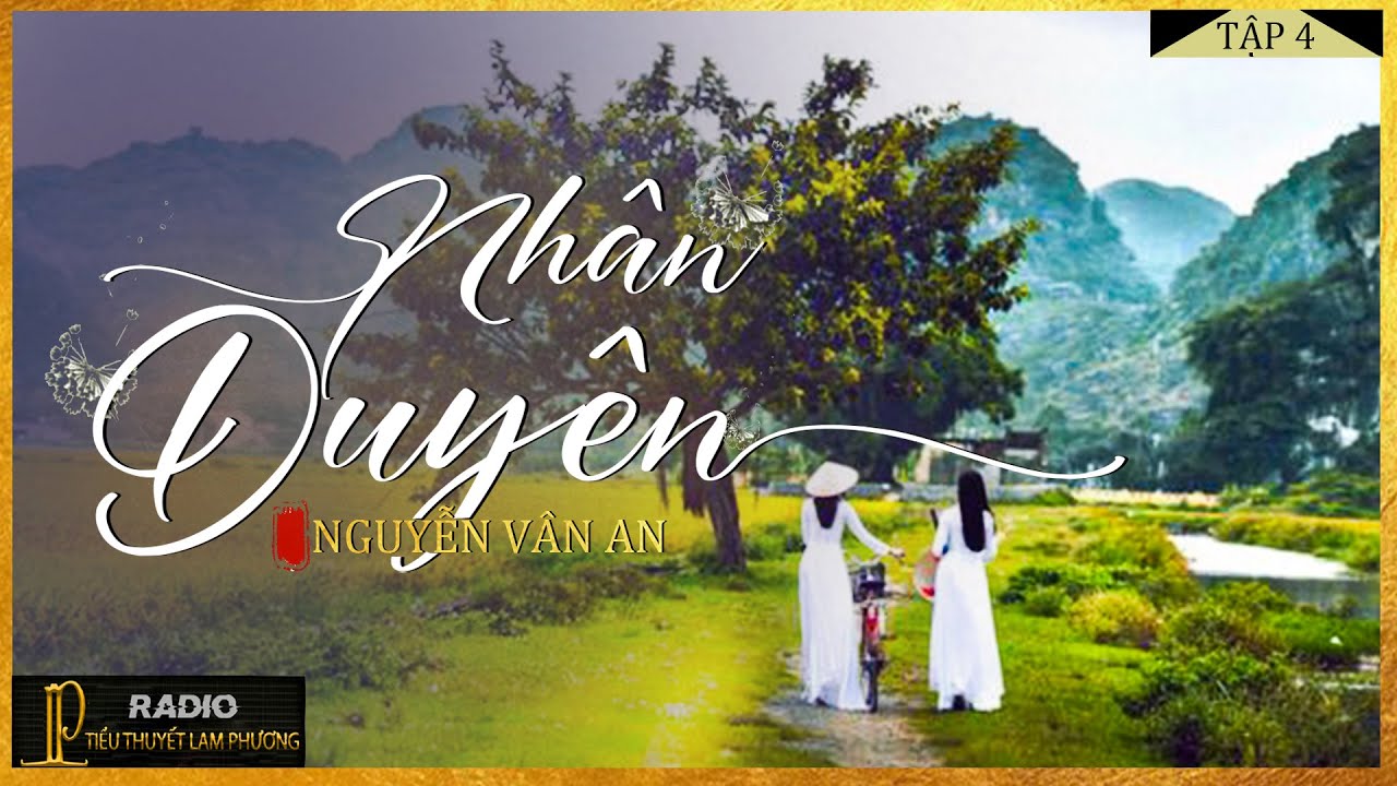 Tiểu Thuyết [Hay] - Nhân Duyên [Tập 4] - Tiểu Thuyết Tâm Lý Xã Hội Hay