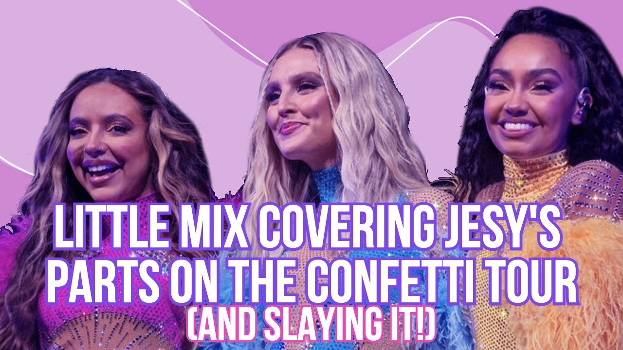 Little Mix covering Jesy's parts on the Confetti tour (and slaying it!)