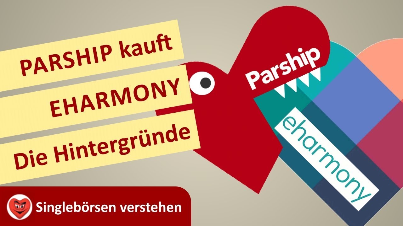 PARSHIP kauft eHarmony - Hintergrund-Bericht. Aus: Singleb&ouml;rsen verstehen