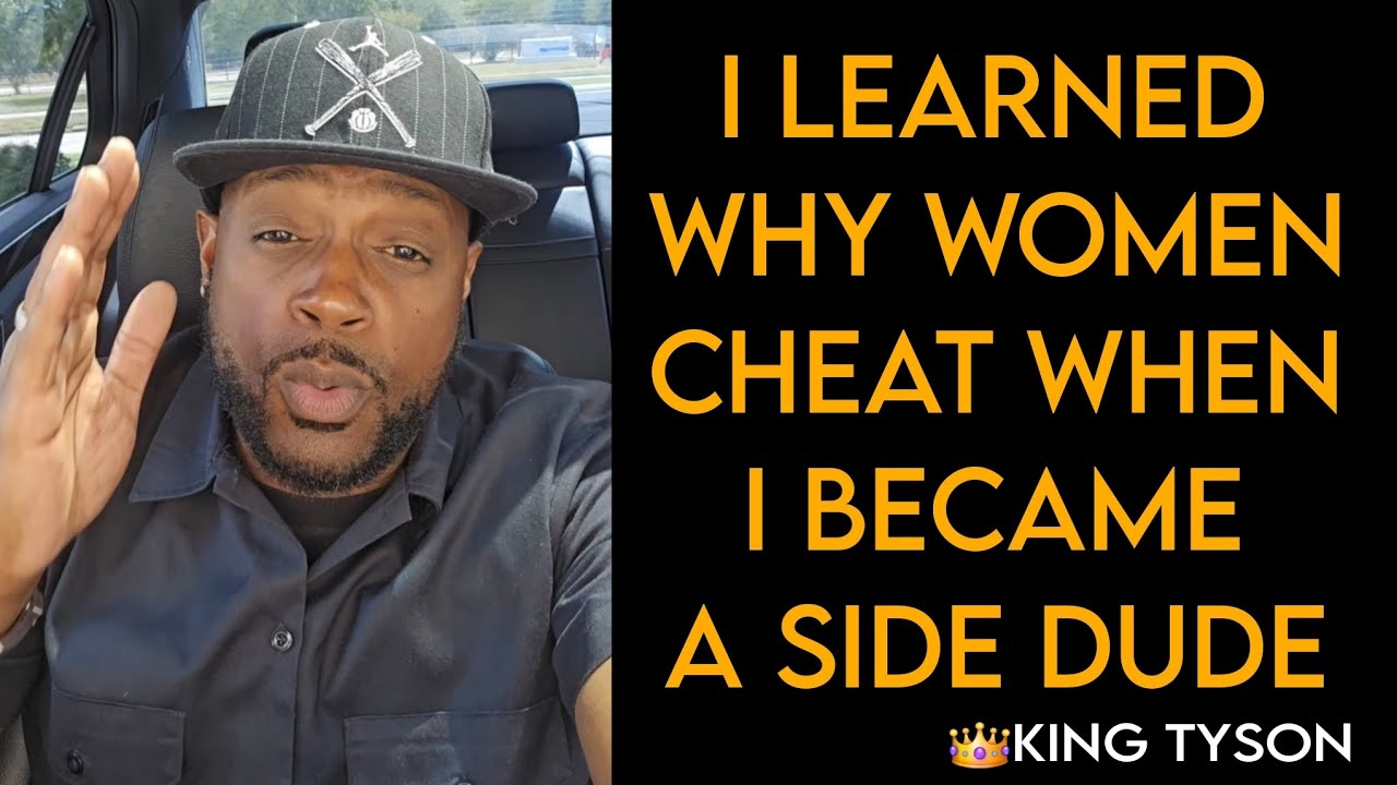 👑I Learned Why Women Cheated When I Was A Side Dude.