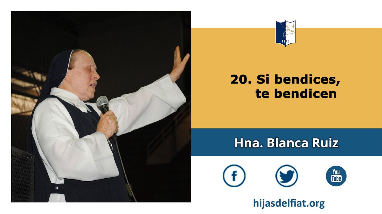 Hna Blanca Ruiz - 20 Si bendices, te bendicen