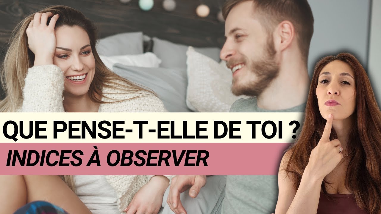 Savoir ce qu'elle pense (vraiment) de toi !