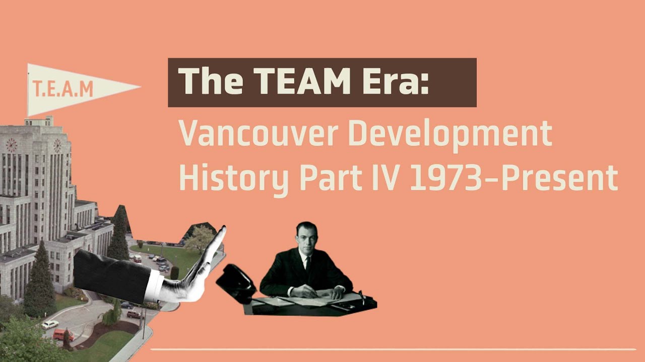 The TEAM Era: Vancouver Development History Part IV 1973 - Present