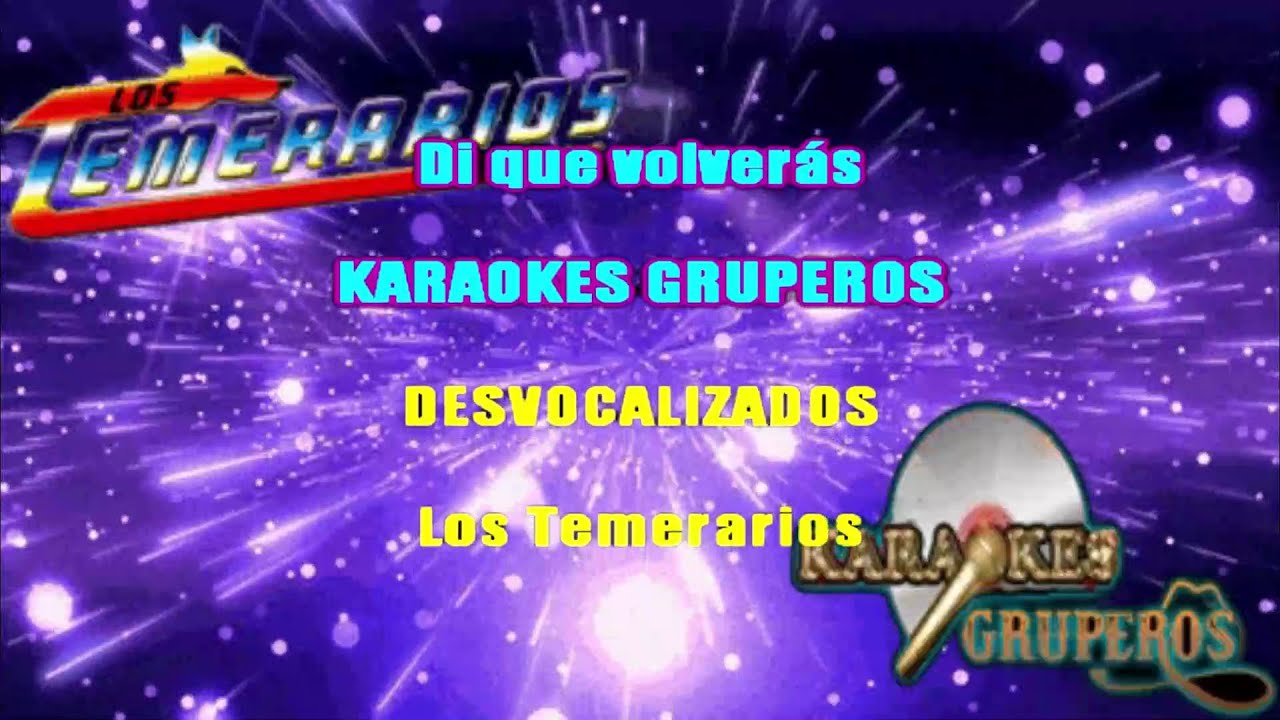 DI QUE VOLVERAS 🎤🎵 LOS TEMERARIOS (KARAOKES GRUPEROS)