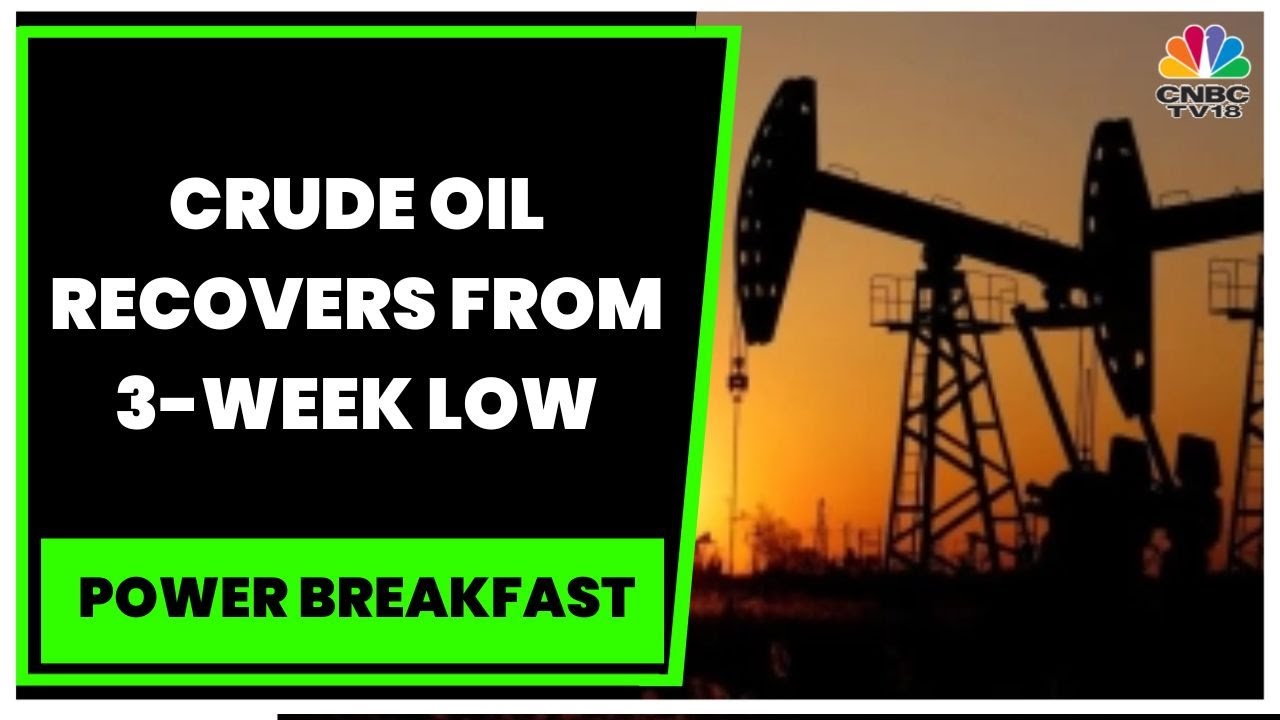 Crude Oil Recovers From 3-Week Low, Metals Prices Drift Lower | Power Breakfast | CNBC-TV18