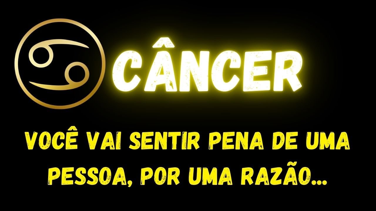 ♋️CÂNCER😔VOCÊ VAI SENTIR PENA DE UMA PESSOA, POR UMA RAZÃO...