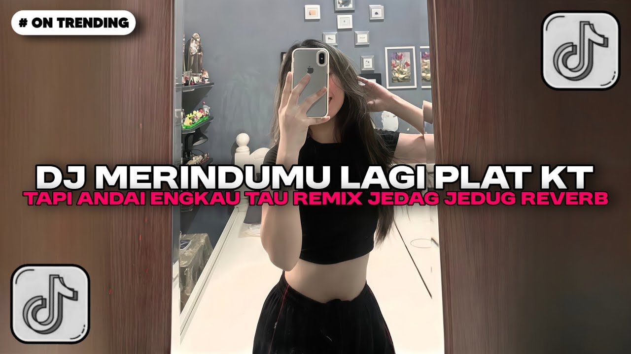 DJ MERINDUMU LAGI - TAPI ANDAI ENGKAU TAU SUNGGUH AKU SANGAT RINDU REMIX PLAT KT | DJ TIKTOK TERBARU