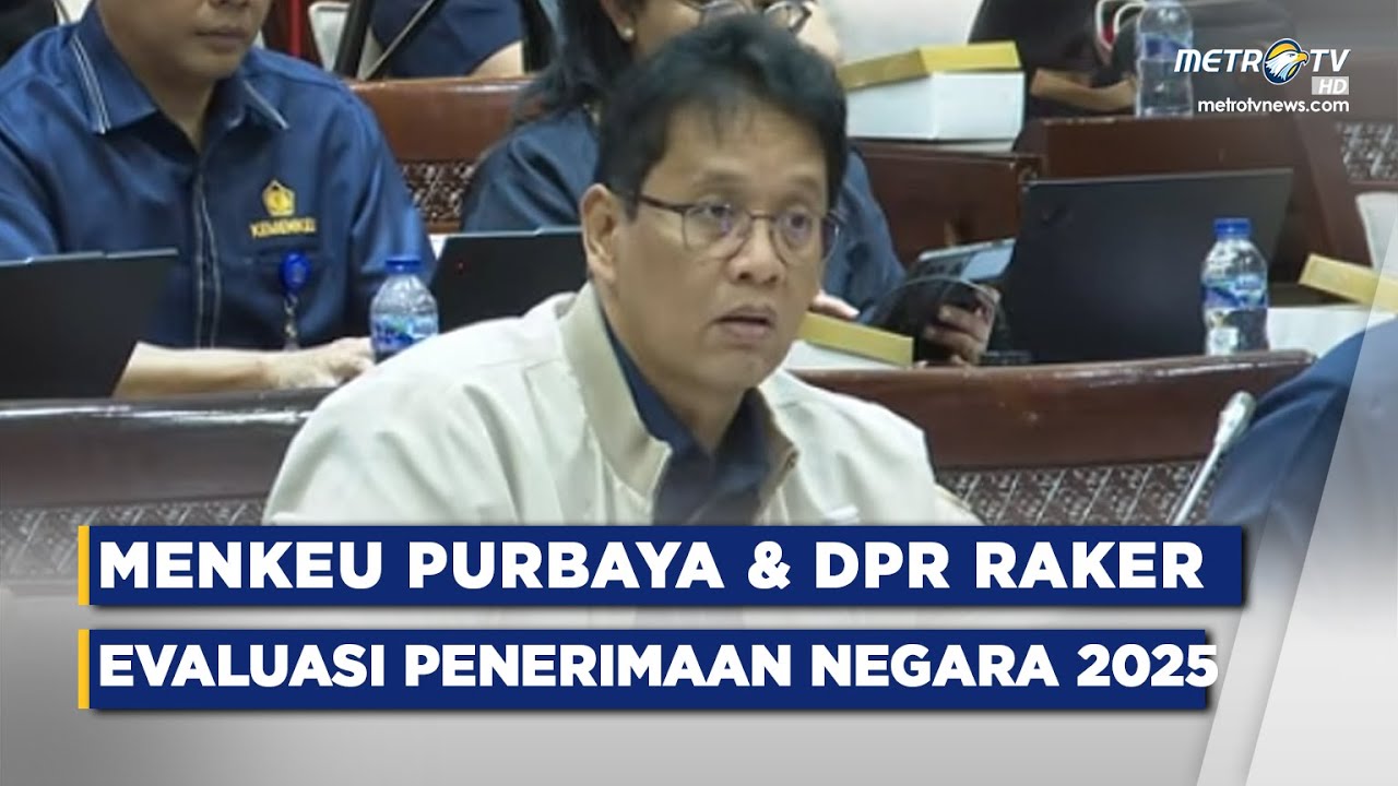 BREAKING NEWS - MENKEU PURBAYA RAKER DENGAN KOMISI XI DPR RI BAHAS EVALUASI PENERIMAAN NEGARA 2025