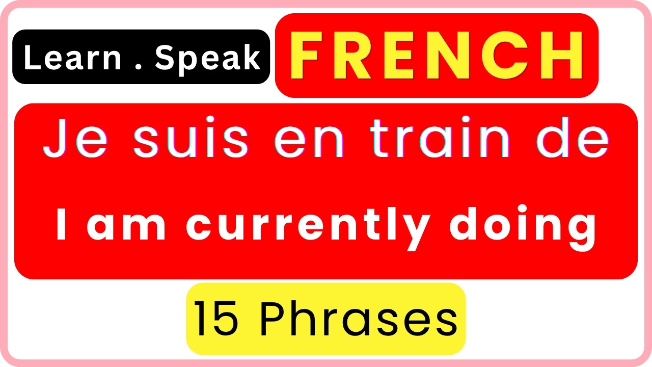 🇫🇷 15 Easy French Sentences with “Je suis en train de” | Speak French for Beginners #learnfrench