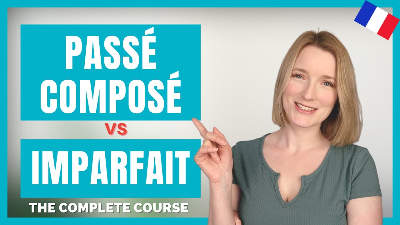 Passé composé vs Imparfait - French Conjugation Course Under an Hour