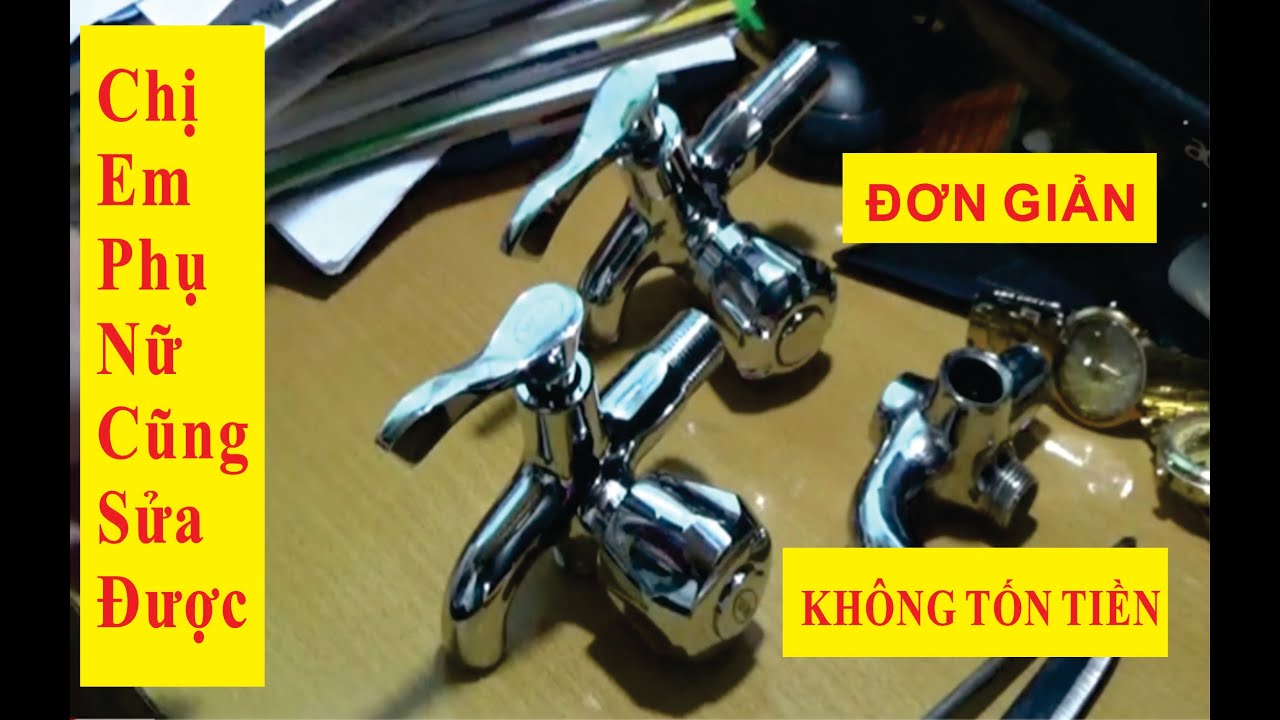 HƯỚNG DẪN CÁCH SỬA VÒI NƯỚC KHI BỊ RÒ RỈ - ĐT 0907553172- 0968712698- TUYẾN BMI
