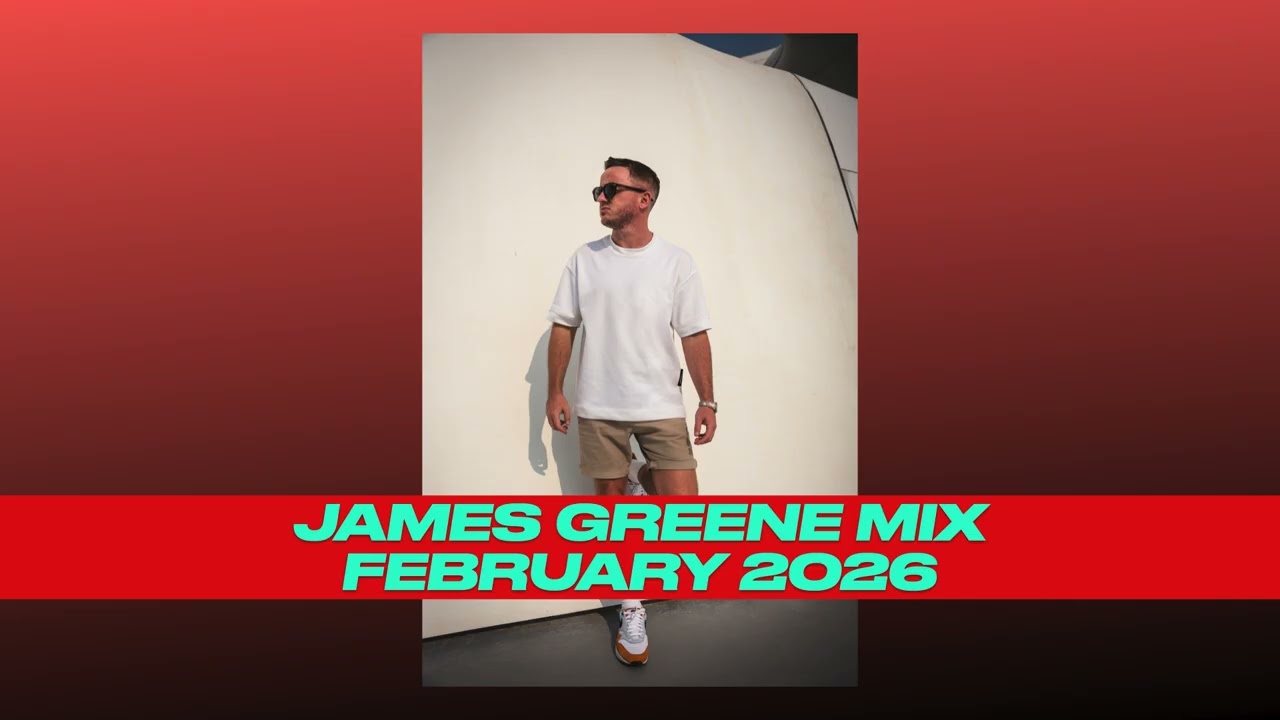 James Greene DJ Mix - February 2026