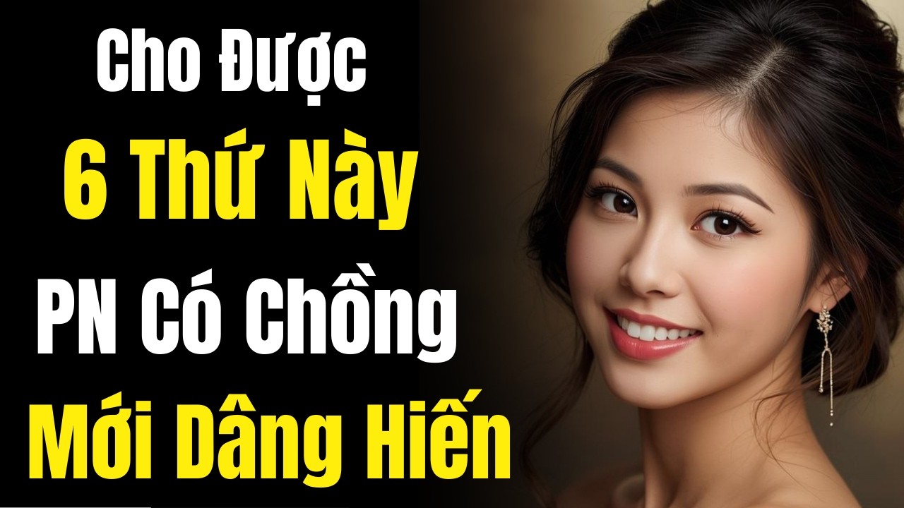 6 Điều Khiến Phụ Nữ Đã Có Gia Đình Cảm Thấy Được Trân Trọng Và Dâng Hiến Cho Bạn