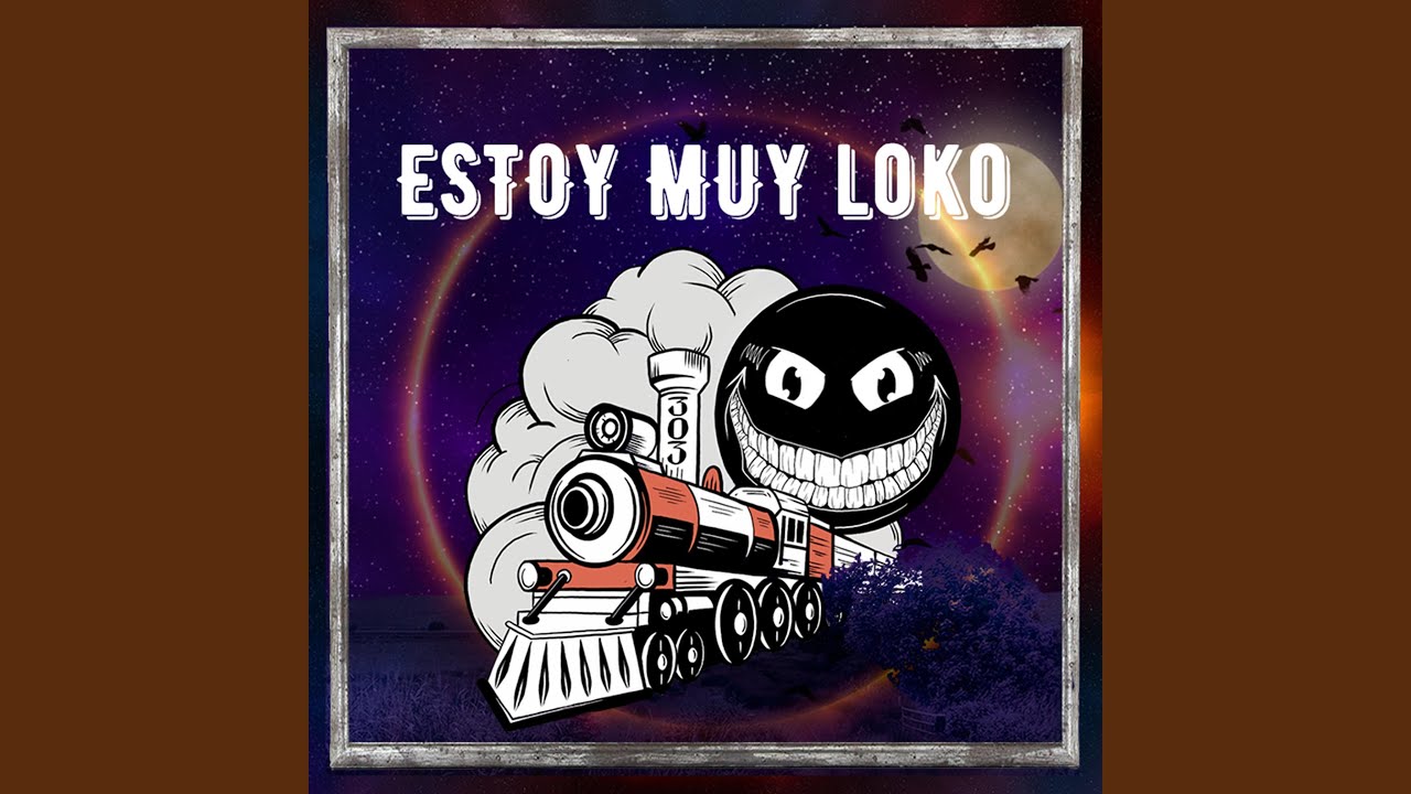 ESTOY MUY LOKO