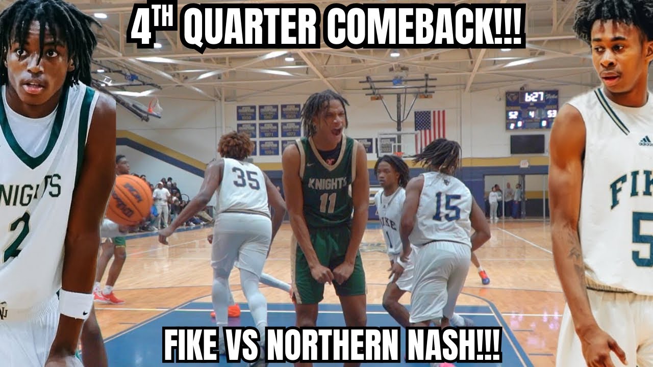 CRAZY 4TH QUARTER COMEBACK!!! FIKE VS NORTHERN NASH!!!