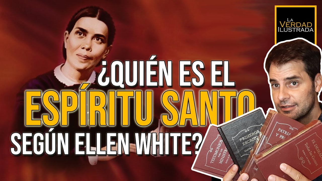 🕊️ ¿QUIÉN ES EL ESPÍRITU SANTO SEGÚN ELLEN WHITE?