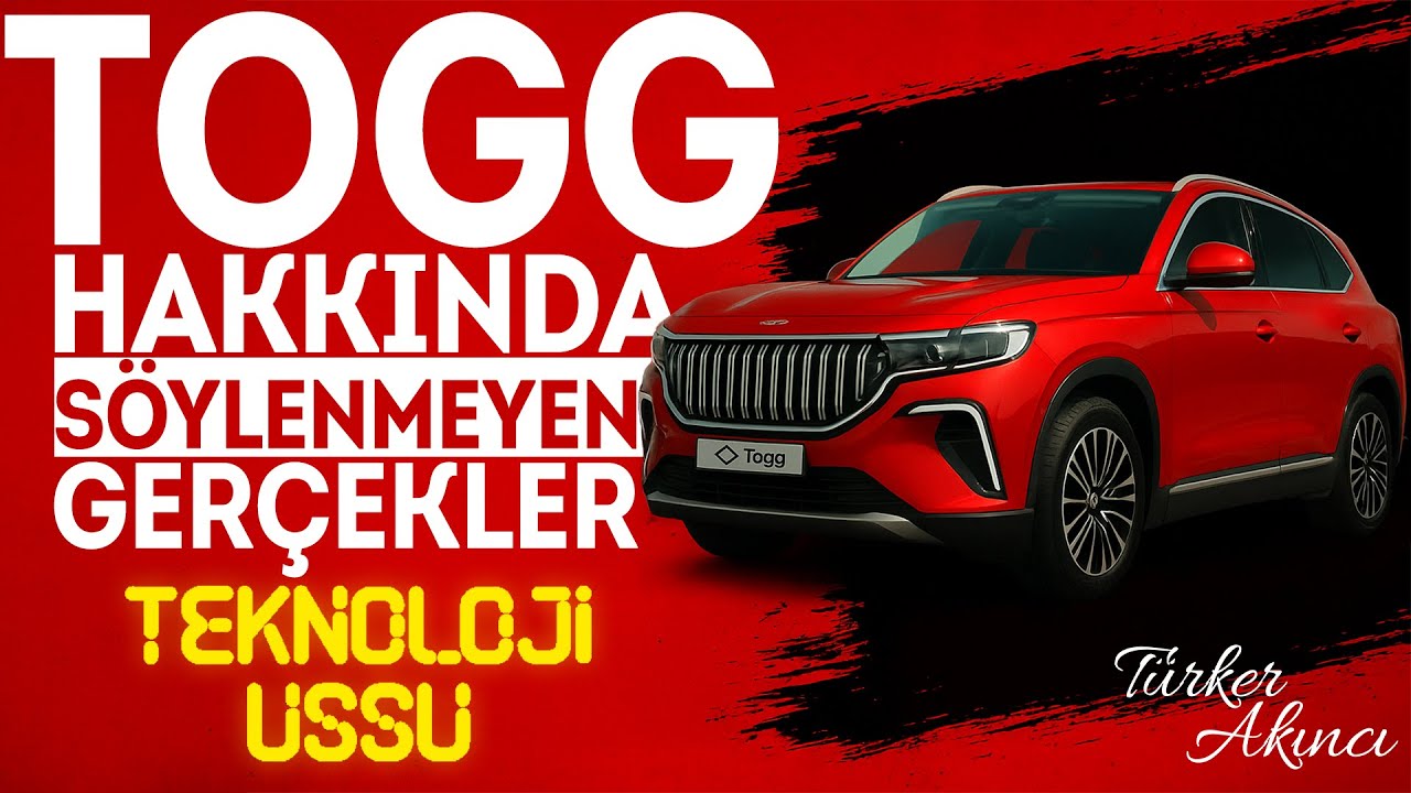 TOGG Hakkında Söylenmeyen Gerçekler  | Teknoloji Üssü  | Türker Akıncı