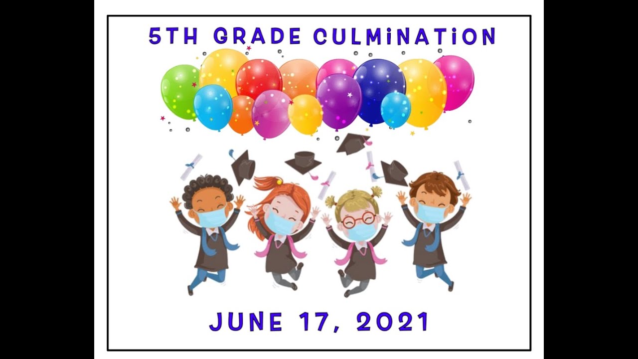 5th Gr Culmination 2021  T/Th & PM Classes