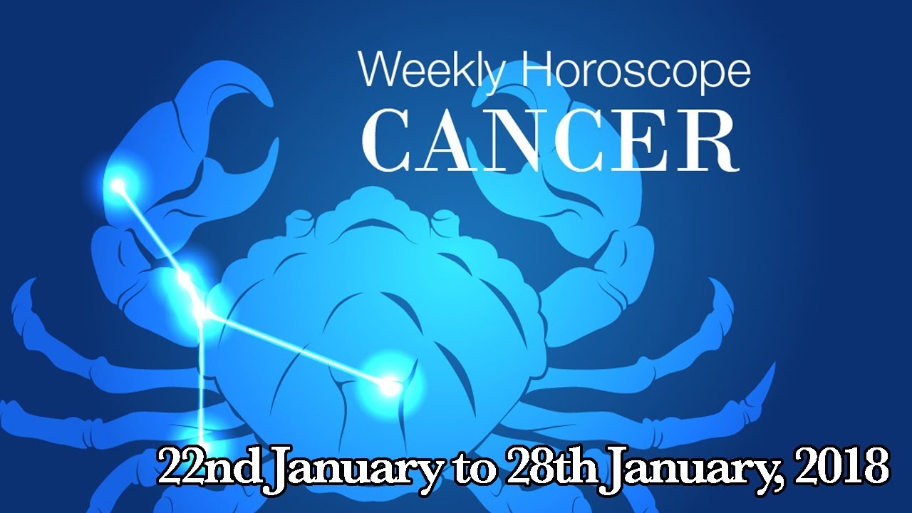 Cancer Horoscope - Cancer Weekly Horoscope From 22nd January 2018