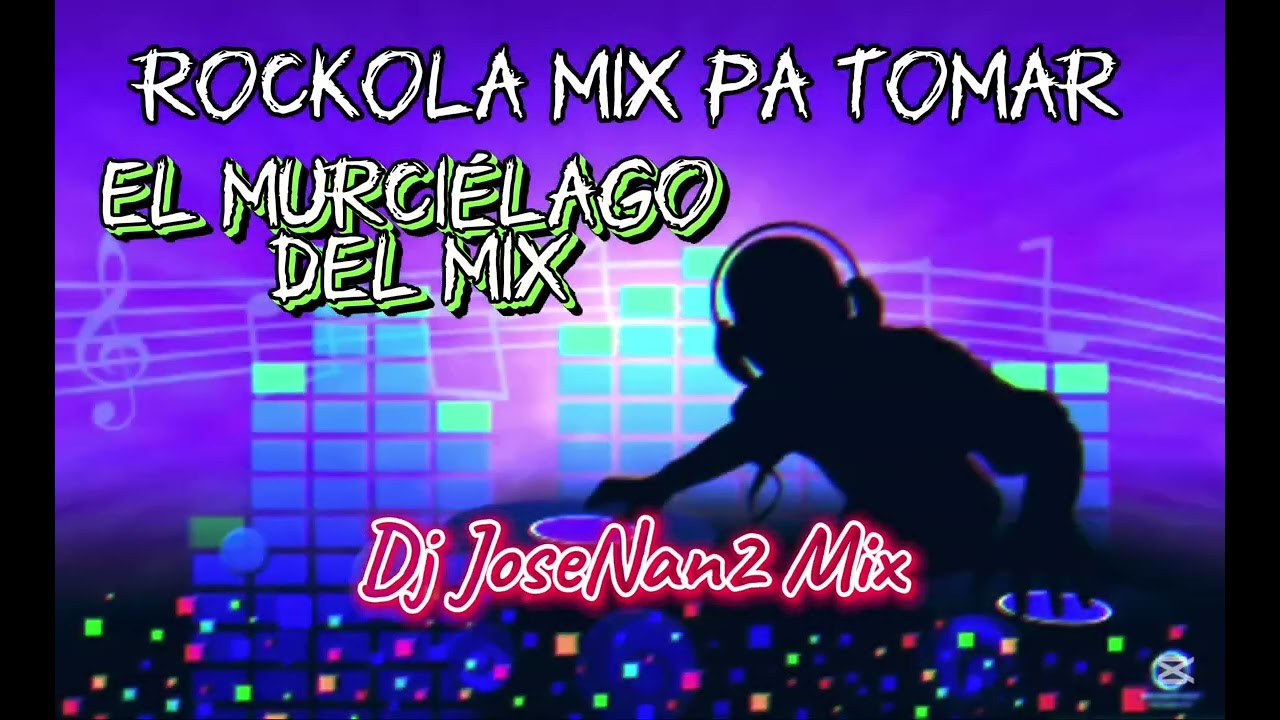 ROCKOLA MIX 2025 PA TOMAR ECUADOR BY DJ EL MURCIÉLAGO DEL MIX PRODUCER EL DJ JOSENAN2 MIX