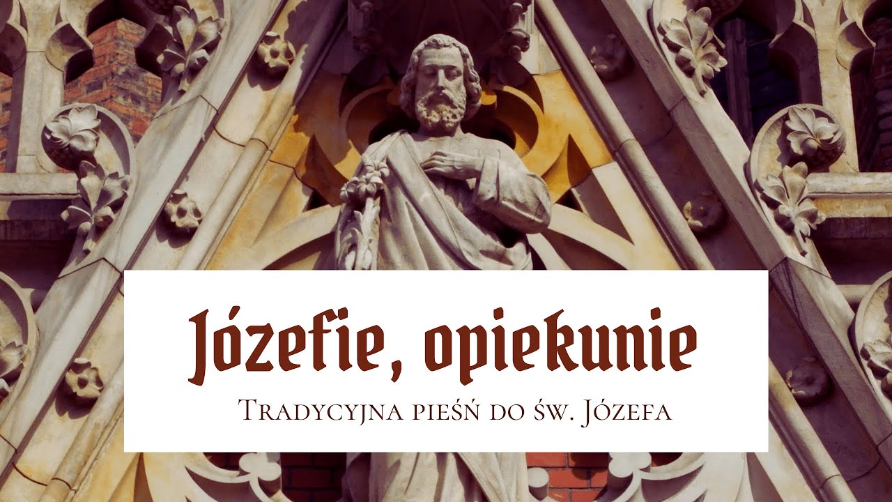 Józefie, opiekunie - tradycyjna pieśń o św. Józefie