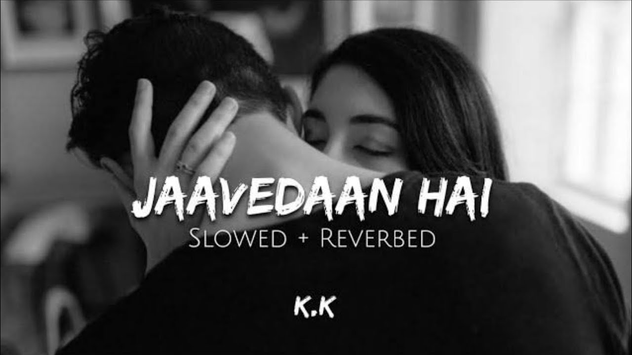 Jaavedaan Hai (Slowed+Reverb) - K.K. | 1920 Evil Returns | Chill With Reverb |