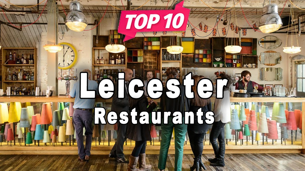 Top 10 Restaurants to Visit in Leicester | United Kingdom - English